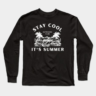 Summer Vacation Cool Saying  - Stay Cool It's Summer - Summer Vacation Travel And Camping Gift Idea Long Sleeve T-Shirt